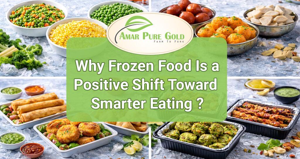 What Is Frozen Food? Why Frozen Food Is a Positive Shift Toward Smarter Eating
