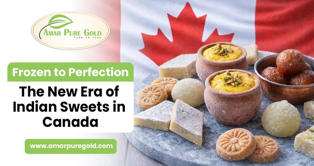 Frozen to Perfection: The New Era of Indian Sweets in Canada