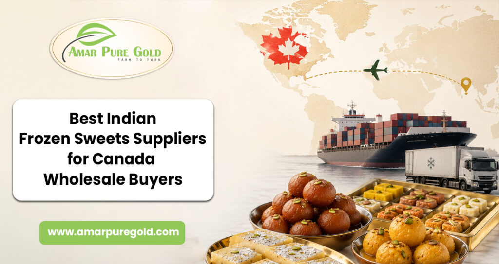 Top 7 Best Indian Frozen Sweets Suppliers for Canada Wholesale Buyers